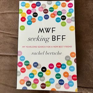 MWF Seeking BFF My Yearlong Search For A New Best Friend By Rachel Bertsche